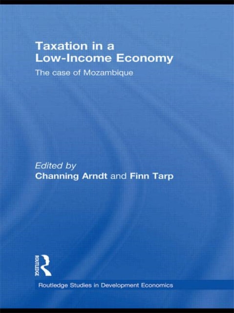 Book cover of: Taxation in a Low-Income Economy. By: Channing Arndt