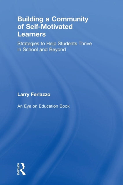Book cover of: Building a Community of Self-Motivated Learners. By: Larry Ferlazzo