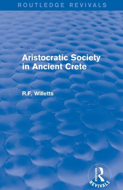 Book cover of: Aristocratic Society in Ancient Crete (Routledge Revivals). By: R. F. Willetts