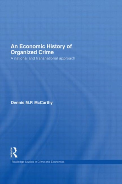 Book cover of: Economic History of Organized Crime. By: Dennis M.P. McCarthy