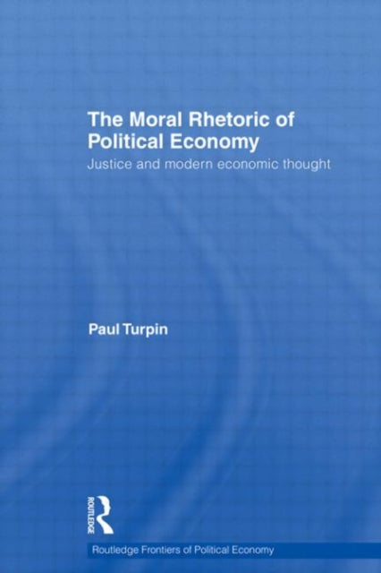 Book cover of: Moral Rhetoric of Political Economy. By: Paul Turpin