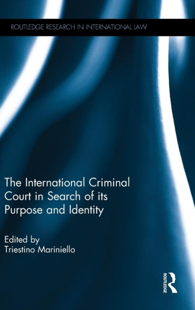Book cover of: International Criminal Court in Search of its Purpose and Identity. By: Triestino Mariniello