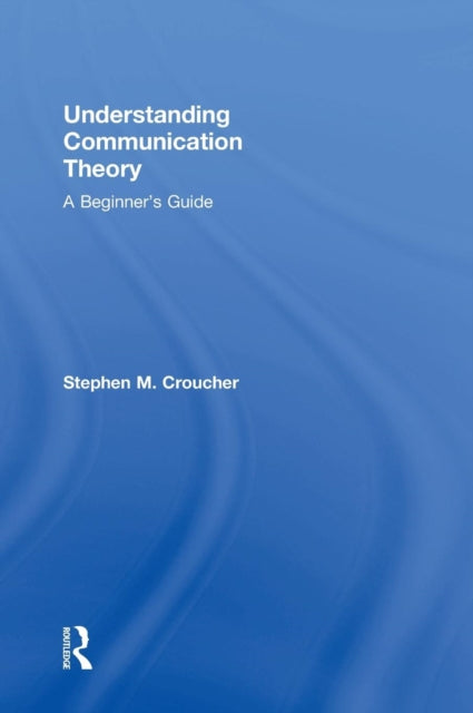 Book cover of: Understanding Communication Theory. By: Stephen Michael Croucher