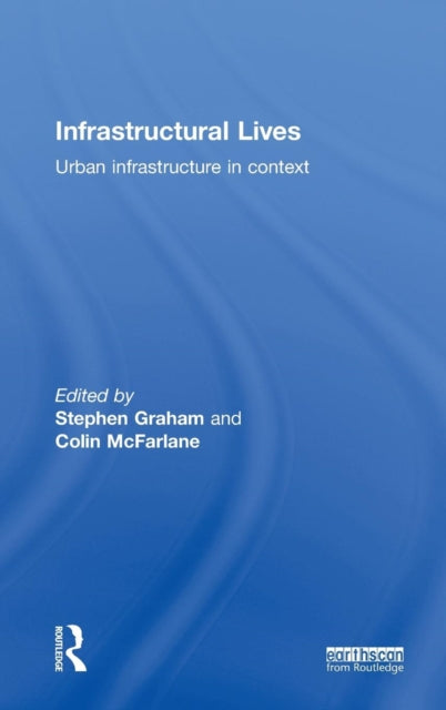 Book cover of: Infrastructural Lives. By: Stephen Graham