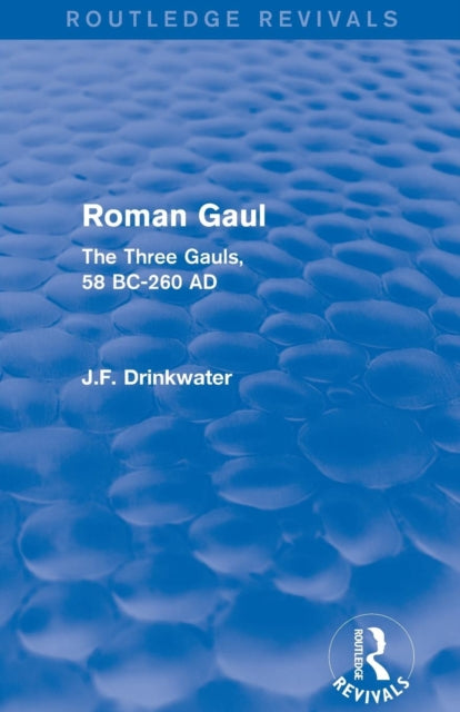 Book cover of: Roman Gaul (Routledge Revivals). By: John Drinkwater