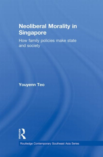 Book cover of: Neoliberal Morality in Singapore. By: Youyenn Teo