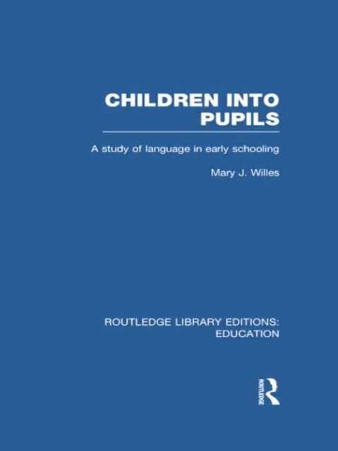 Book cover of: Children into Pupils (RLE Edu I). By: Mary Willes