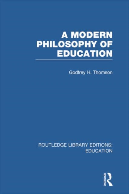 Book cover of: Modern Philosophy of Education (RLE Edu K). By: Godfrey Thomson