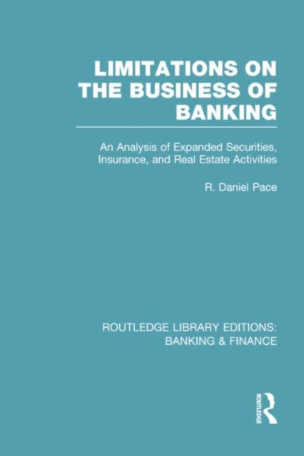 Book cover of: Limitations on the Business of Banking (RLE Banking & Finance). By: R. Daniel Pace