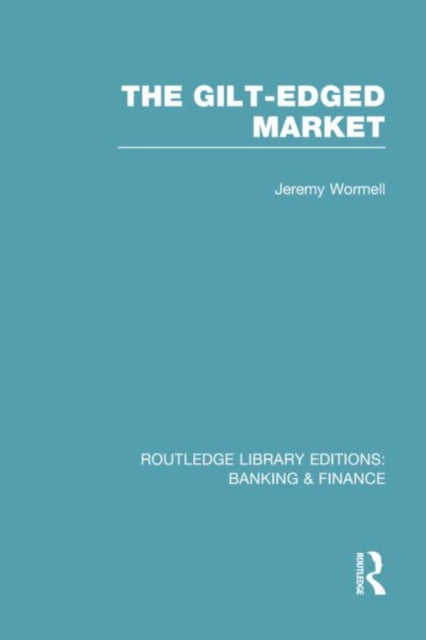 Book cover of: Gilt-Edged Market (RLE Banking & Finance). By: Jeremy Wormell