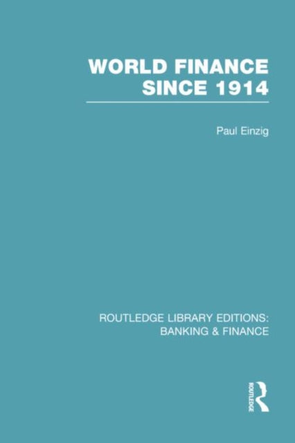 Book cover of: World Finance Since 1914 (RLE Banking & Finance). By: Paul Einzig