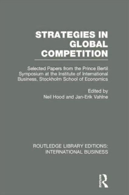 Book cover of: Strategies in Global Competition (RLE International Business). By: Neil Hood