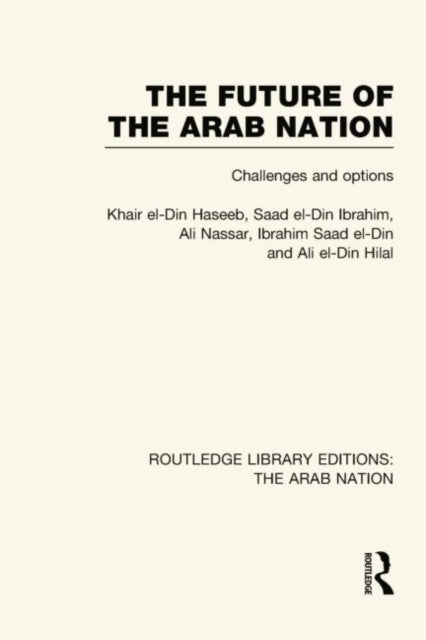 Book cover of: Future of the Arab Nation (RLE: The Arab Nation). By: Khair el-Din Haseeb