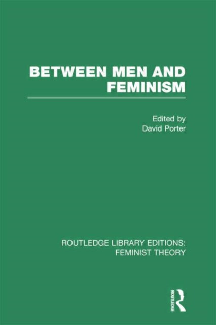 Book cover of: Between Men and Feminism (RLE Feminist Theory). By: Porter, David