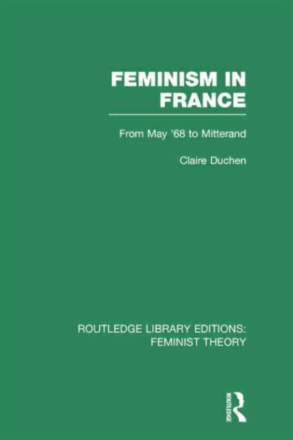 Book cover of: Feminism in France (RLE Feminist Theory). By: Claire Duchen