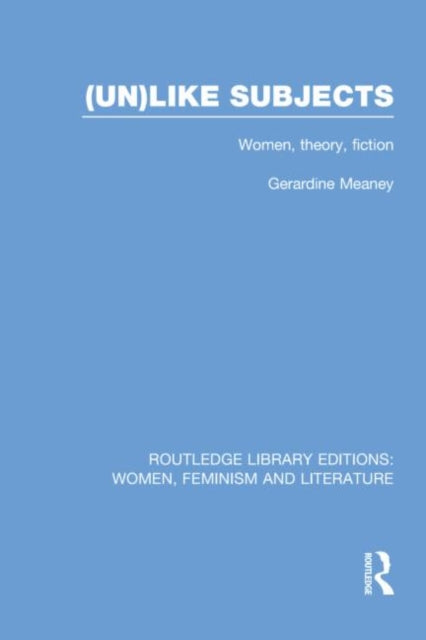 Book cover of: (Un)like Subjects. By: Gerardine Meaney