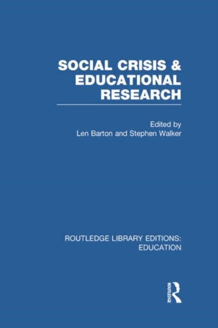 Book cover of: Social Crisis and Educational Research (RLE Edu L). By: Len Barton