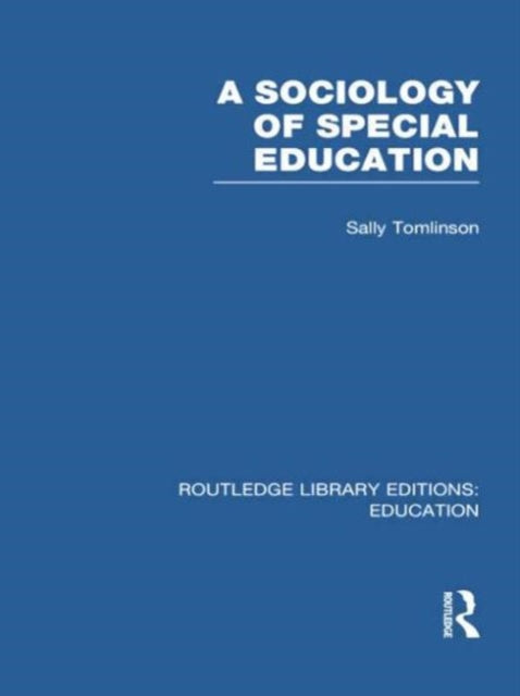Book cover of: Sociology of Special Education (RLE Edu M). By: Sally Tomlinson