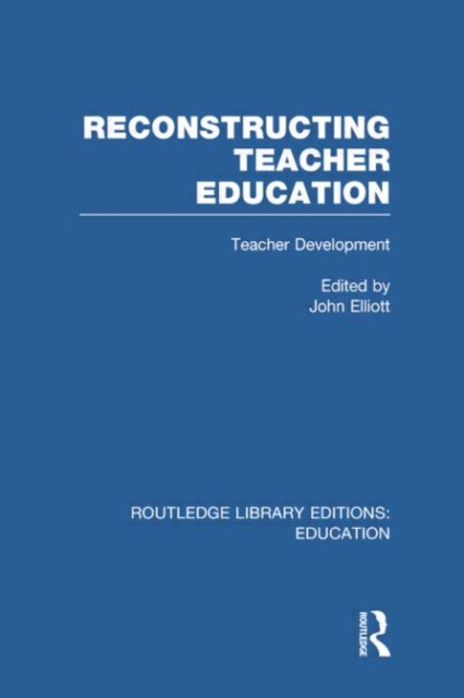 Book cover of: Reconstructing Teacher Education (RLE Edu N). By: John Elliott