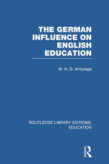 Book cover of: German Influence on English Education. By: W. H. G. Armytage