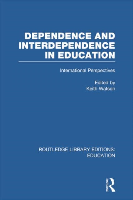 Book cover of: Dependence and Interdependence in Education. By: Keith Watson