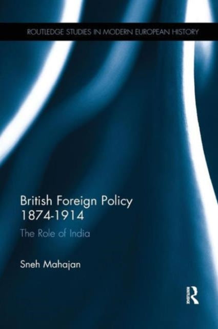 Book cover of: British Foreign Policy 1874-1914. By: Sneh Mahajan