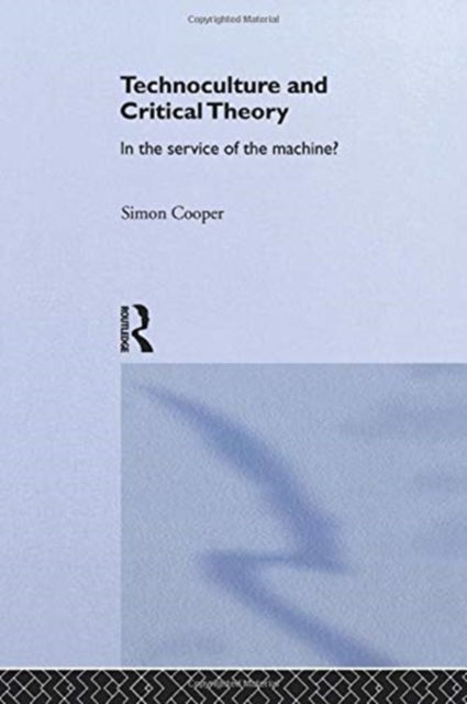 Book cover of: Technoculture and Critical Theory. By: Simon Cooper