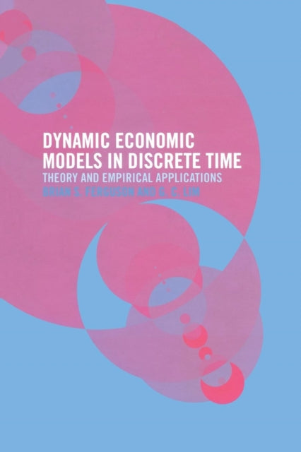 Book cover of: Dynamic Economic Models in Discrete Time. By: Brian Ferguson