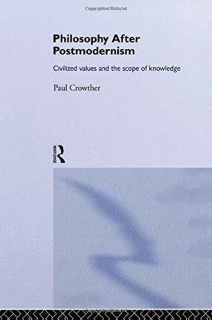 Book cover of: Philosophy After Postmodernism. By: Paul Crowther