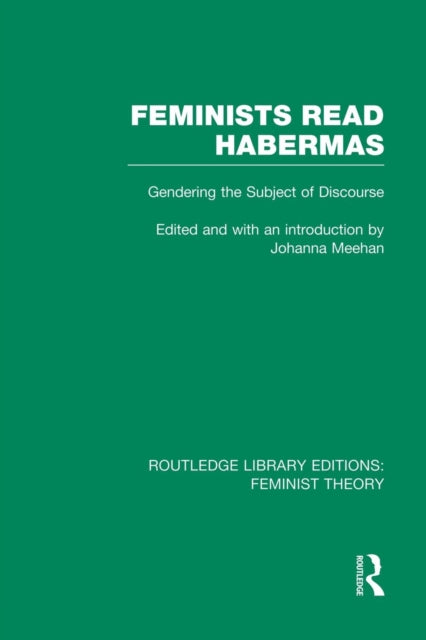 Book cover of: Feminists Read Habermas (RLE Feminist Theory)