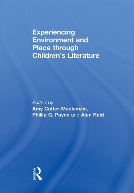 Book cover of: Experiencing Environment and Place through Children's Literature. By: Amy Cutter-Mackenzie