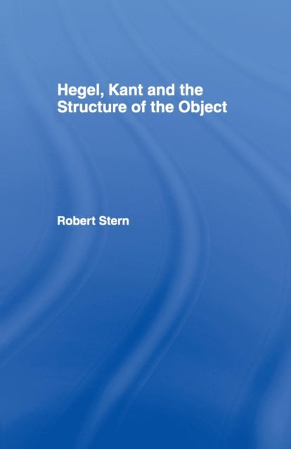 Book cover of: Hegel, Kant and the Structure of the Object. By: Robert Stern