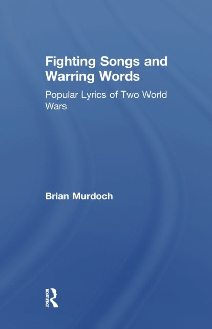 Book cover of: Fighting Songs and Warring Words. By: Brian Murdoch