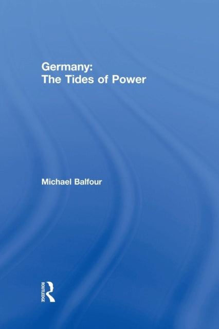 Book cover of: Germany - The Tides of Power. By: Michael Balfour