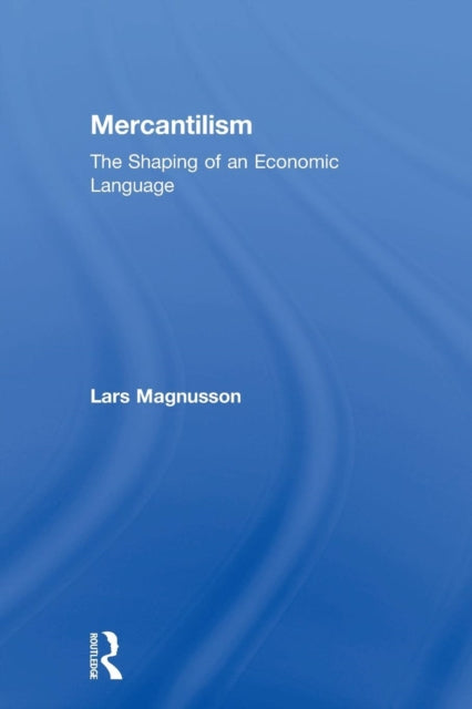 Book cover of: Mercantilism. By: Lars Magnusson