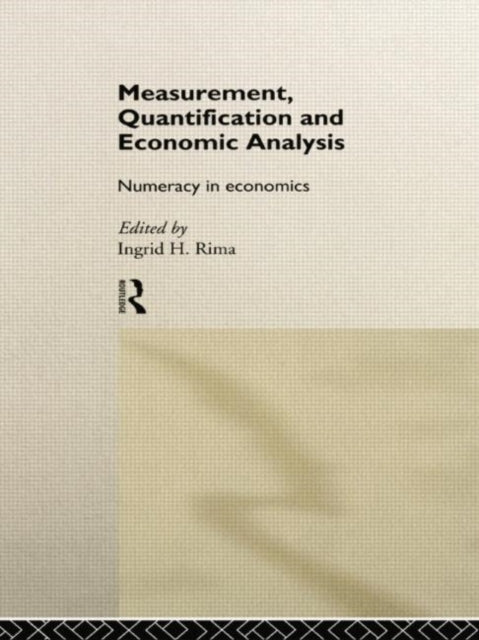 Book cover of: Measurement, Quantification and Economic Analysis. By: Ingrid H. Rima