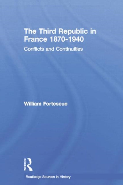 Book cover of: Third Republic in France 1870-1940. By: William Fortescue