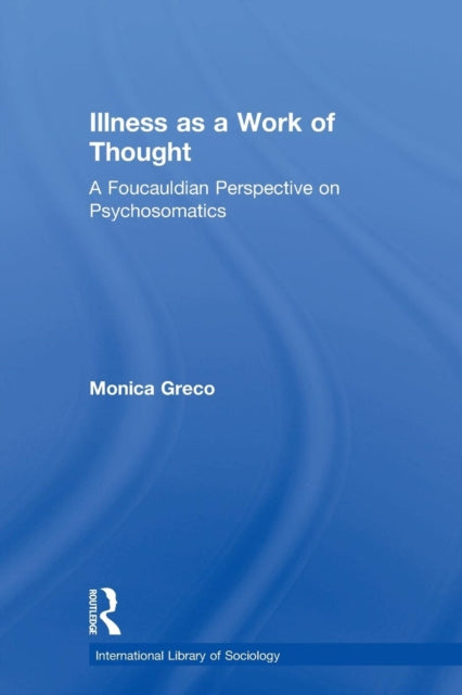 Book cover of: Illness as a Work of Thought. By: Monica Greco