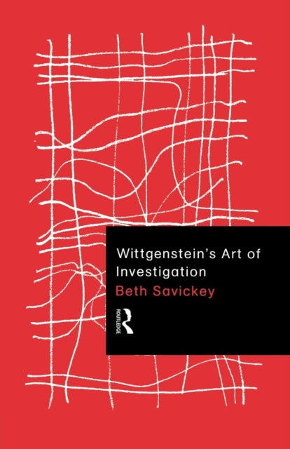 Book cover of: Wittgenstein's Art of Investigation. By: Beth Savickey