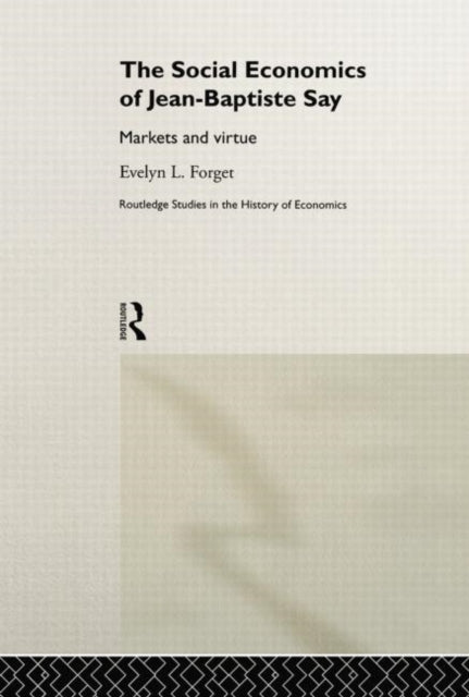Book cover of: Social Economics of Jean-Baptiste Say. By: Evelyn L. Forget