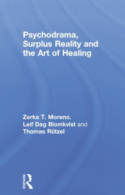 Book cover of: Psychodrama, Surplus Reality and the Art of Healing. By: Zerka T. Moreno
