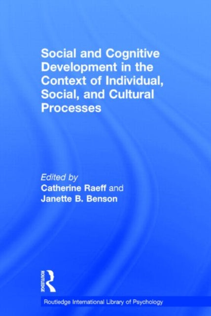 Book cover of: Social and Cognitive Development in the Context of Individual, Social, and Cultural Processes