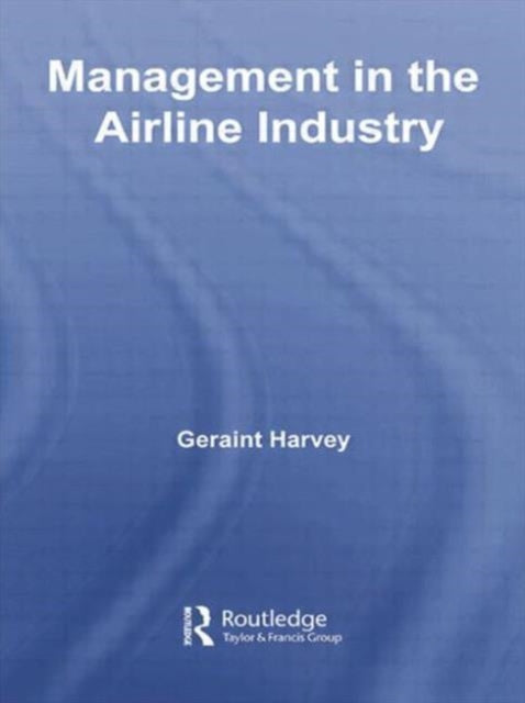 Book cover of: Management in the Airline Industry. By: Geraint Harvey