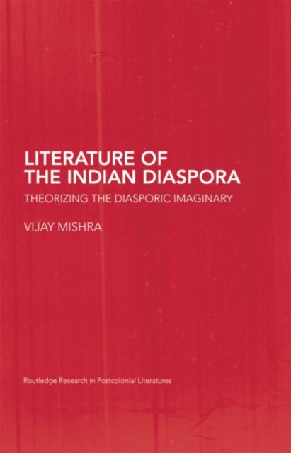 Book cover of: Literature of the Indian Diaspora. By: Vijay Mishra