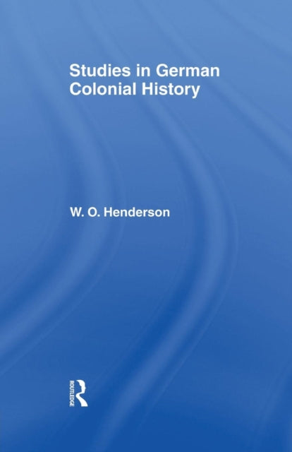 Book cover of: Studies in German Colonial History. By: W. O. Henderson