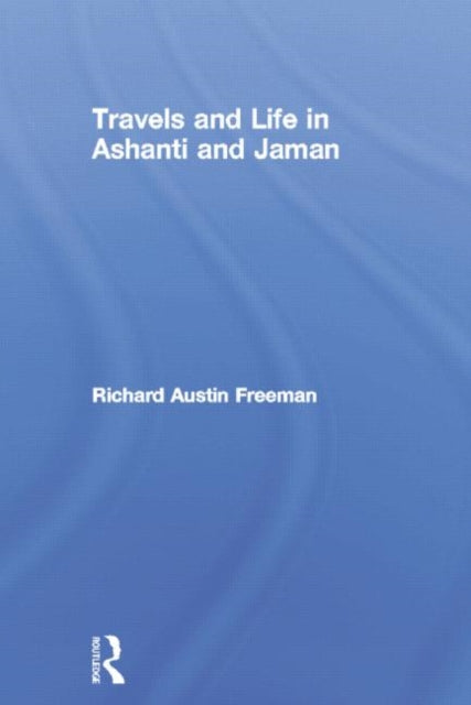 Book cover of: Travels and Life in Ashanti and Jaman. By: R. Austin Freeman