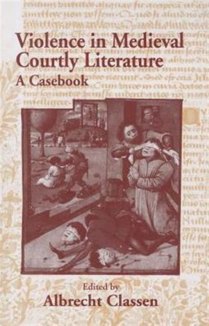 Book cover of: Violence in Medieval Courtly Literature. By: Albrecht Classen