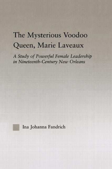 Book cover of: Mysterious Voodoo Queen, Marie Laveaux. By: Ina J. Fandrich