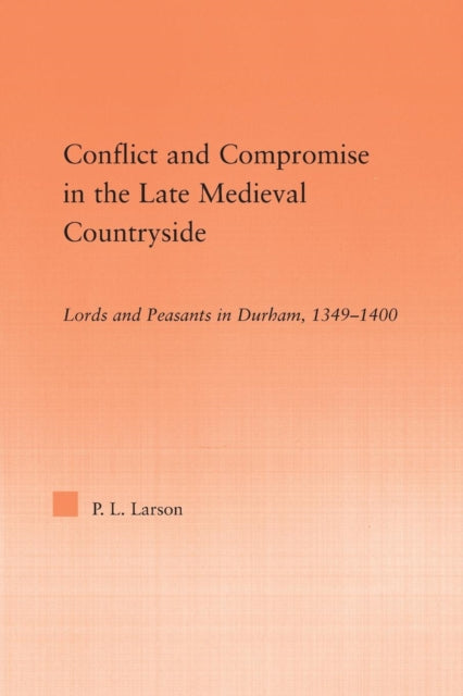 Book cover of: Conflict and Compromise in the Late Medieval Countryside. By: Peter L. Larson