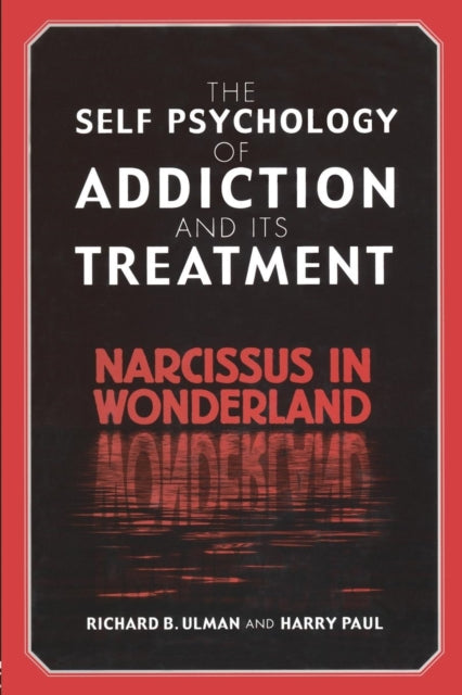 Book cover of: Self Psychology of Addiction and its Treatment. By: Richard B. Ulman